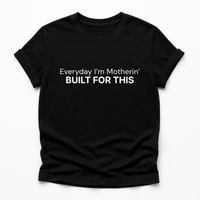 Load image into Gallery viewer, Everyday I'm Motherin' - Built For This T-Shirt