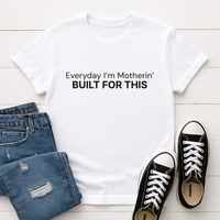 Load image into Gallery viewer, Everyday I'm Motherin' - Built For This T-Shirt
