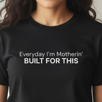 Load image into Gallery viewer, Everyday I'm Motherin' - Built For This T-Shirt