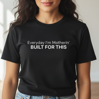 Load image into Gallery viewer, Everyday I'm Motherin' - Built For This T-Shirt
