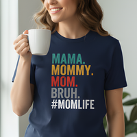 Load image into Gallery viewer, Mama Mommy Mom Bruh #MomLife T-Shirt